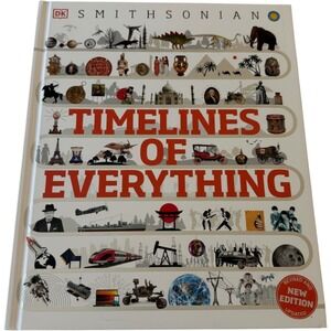Smithsonian Timelines of Everything DK Hardcover Revised Updated Edition History